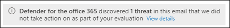 Notification banner in message details that the Defender for Office 365 evaluation detected a malicious email message.