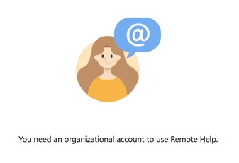 Screenshot of Remote Help requiring an organizational account.